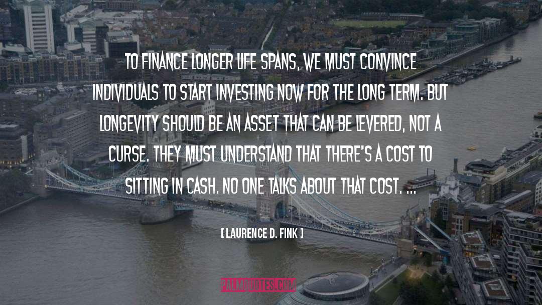 Investing In Yourself quotes by Laurence D. Fink