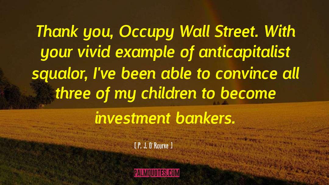 Investment Banking quotes by P. J. O'Rourke