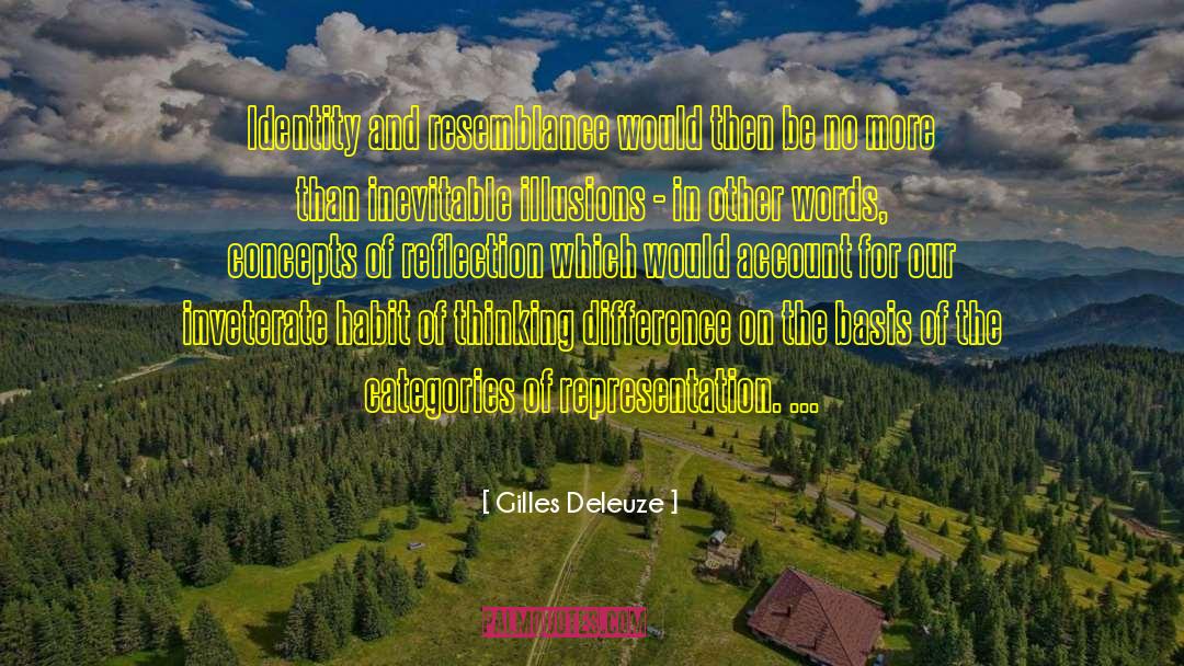 Inveterate quotes by Gilles Deleuze