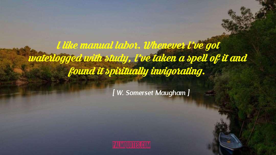 Invigorating quotes by W. Somerset Maugham