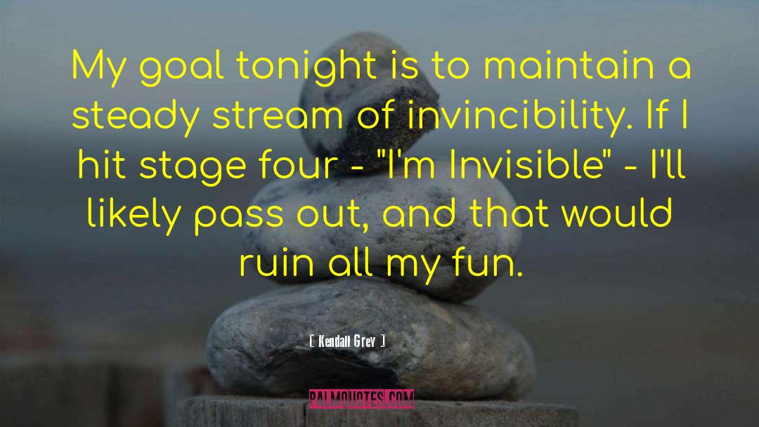 Invincibility quotes by Kendall Grey