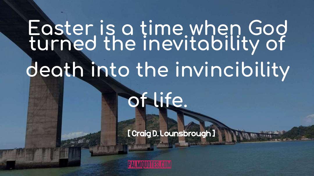 Invincibility quotes by Craig D. Lounsbrough