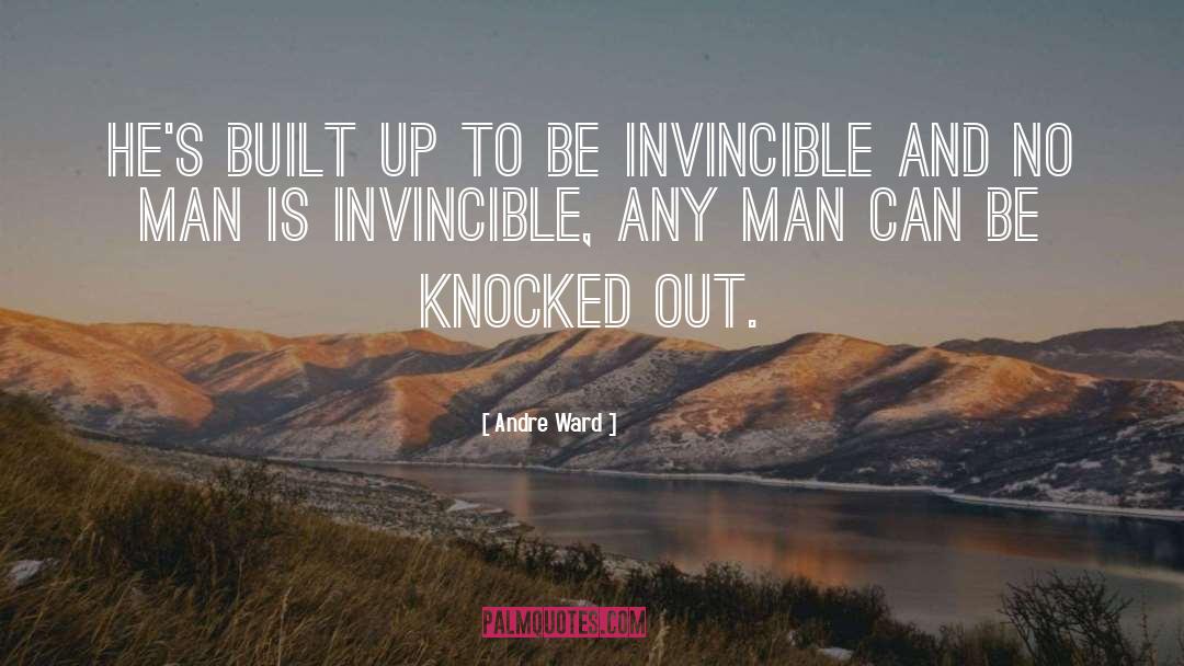 Invincible quotes by Andre Ward