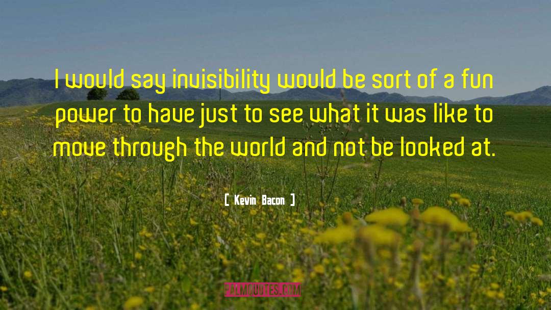 Invisibility quotes by Kevin Bacon