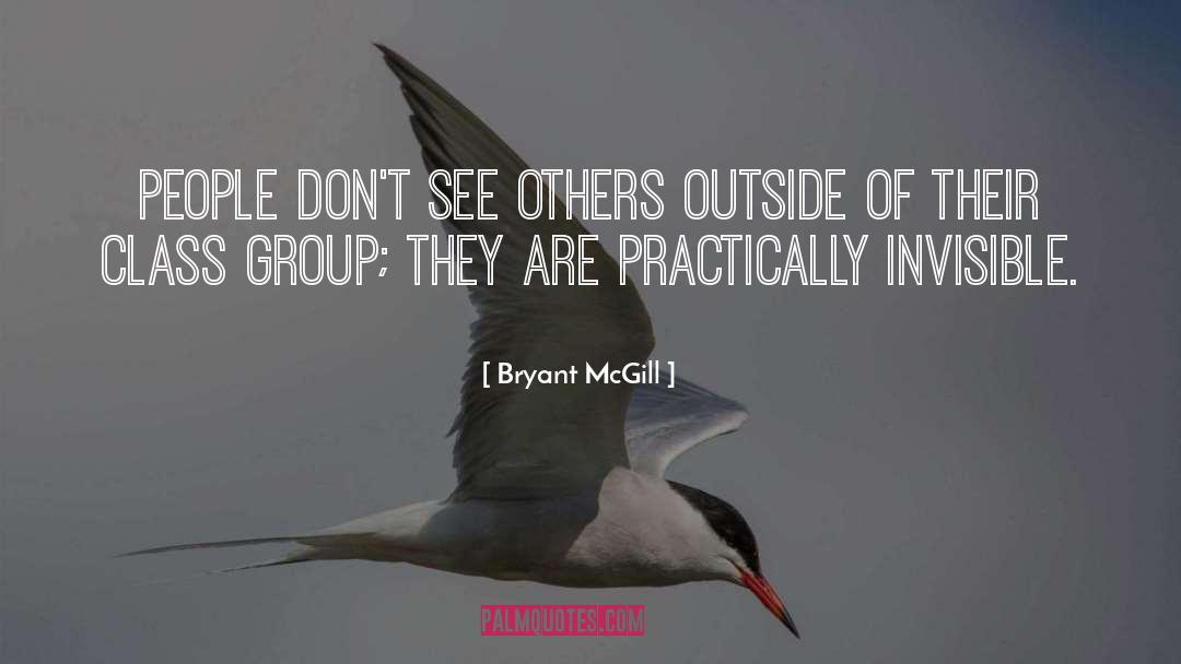 Invisibility quotes by Bryant McGill