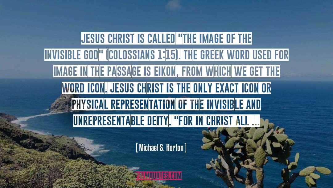 Invisible And Unexplainable quotes by Michael S. Horton