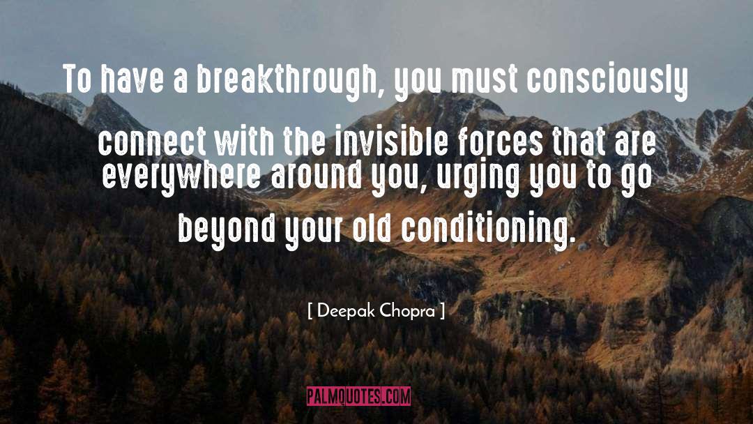 Invisible Force quotes by Deepak Chopra