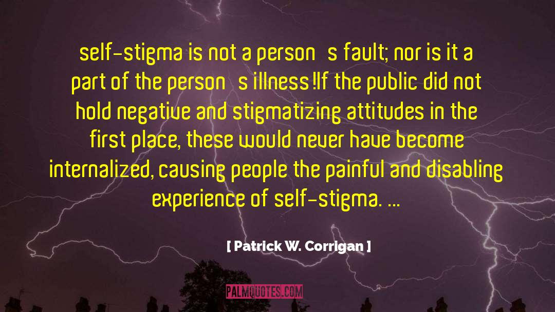 Invisible Illness Stigma quotes by Patrick W. Corrigan