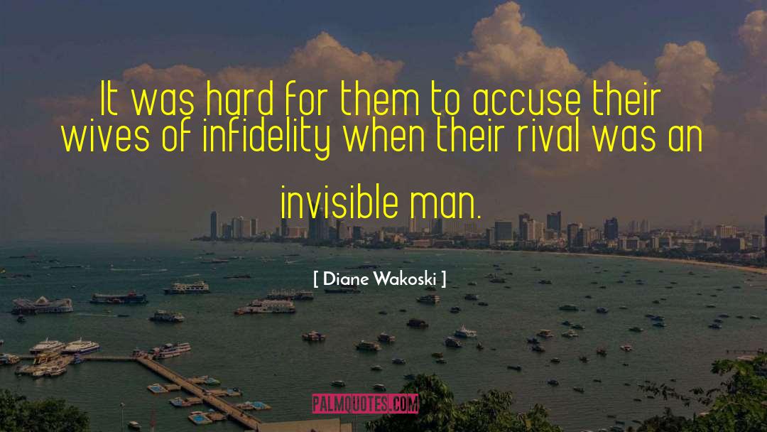 Invisible Man quotes by Diane Wakoski