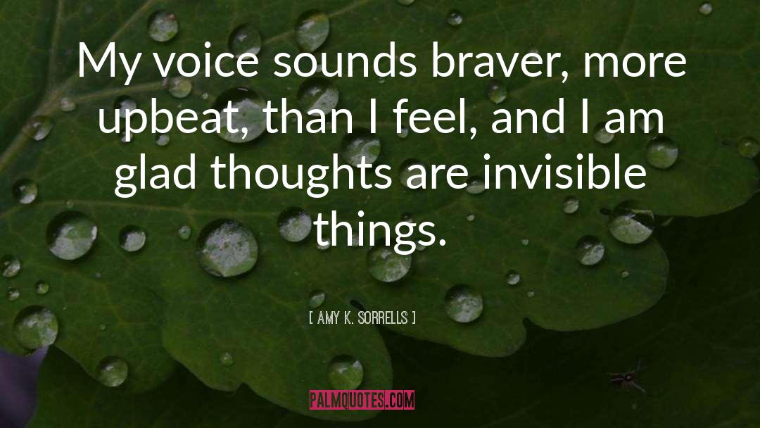 Invisible Things quotes by Amy K. Sorrells
