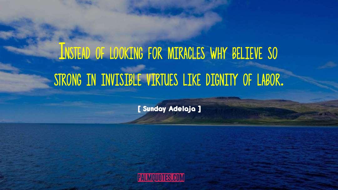 Invisible Virtues quotes by Sunday Adelaja