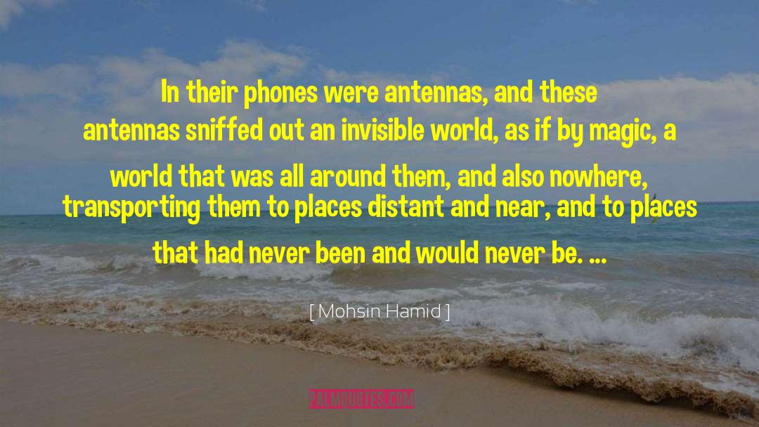 Invisible World quotes by Mohsin Hamid