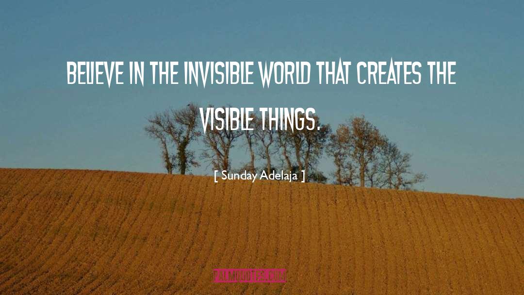 Invisible World quotes by Sunday Adelaja