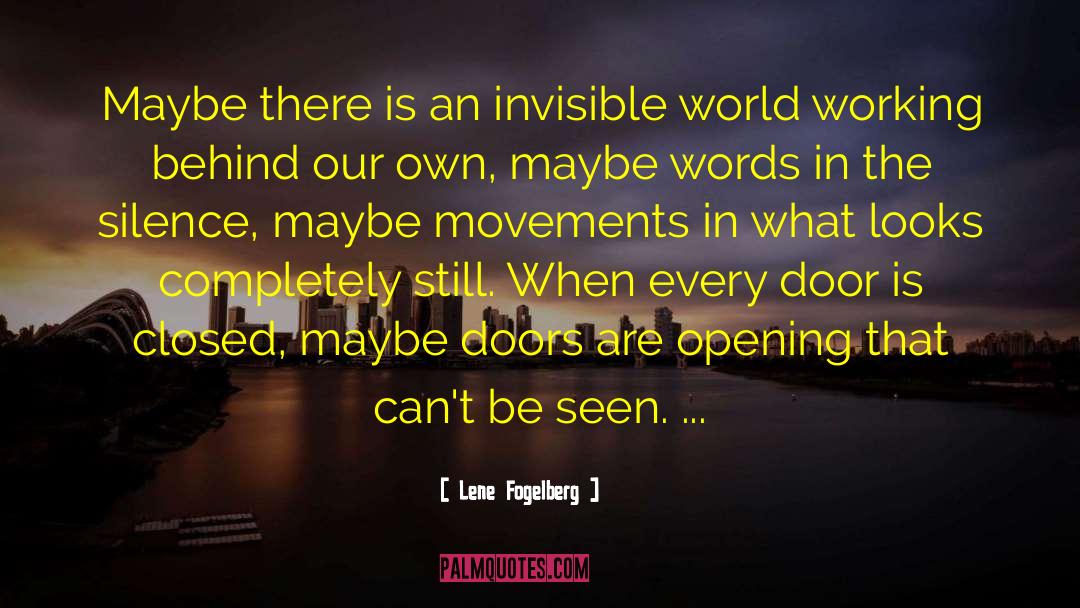 Invisible World quotes by Lene Fogelberg