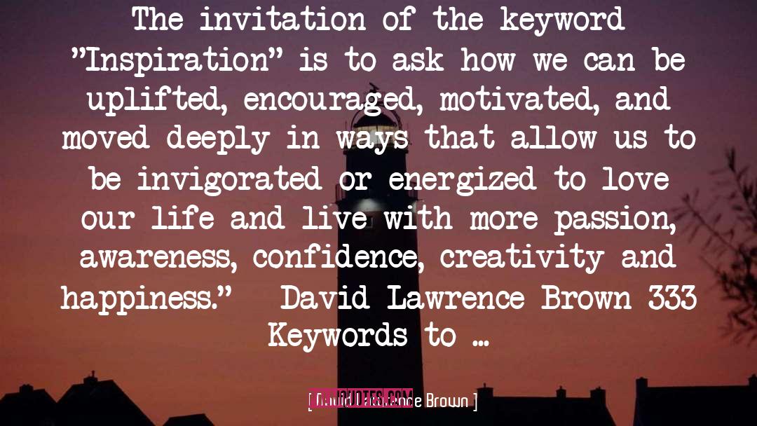 Invitation quotes by David Lawrence Brown