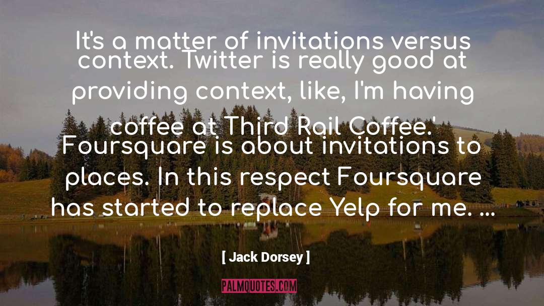 Invitations quotes by Jack Dorsey