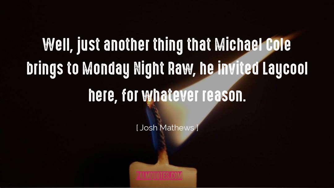 Invited quotes by Josh Mathews