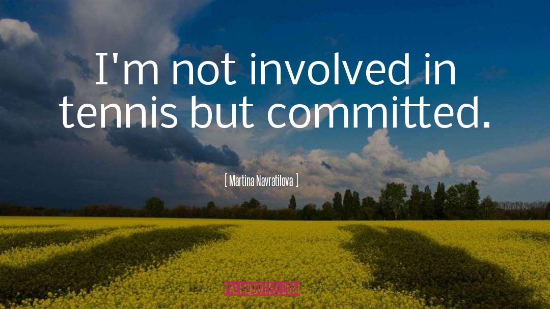 Involved quotes by Martina Navratilova