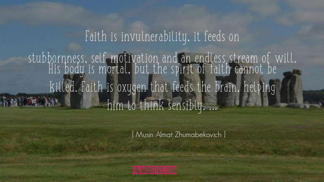 Invulnerability quotes by Musin Almat Zhumabekovich