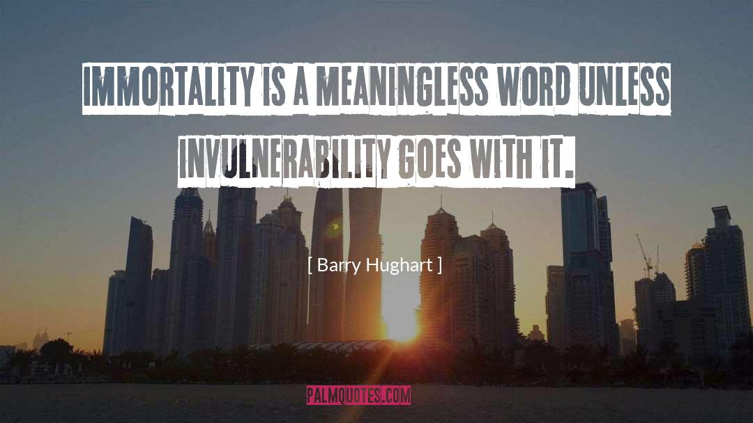 Invulnerability quotes by Barry Hughart