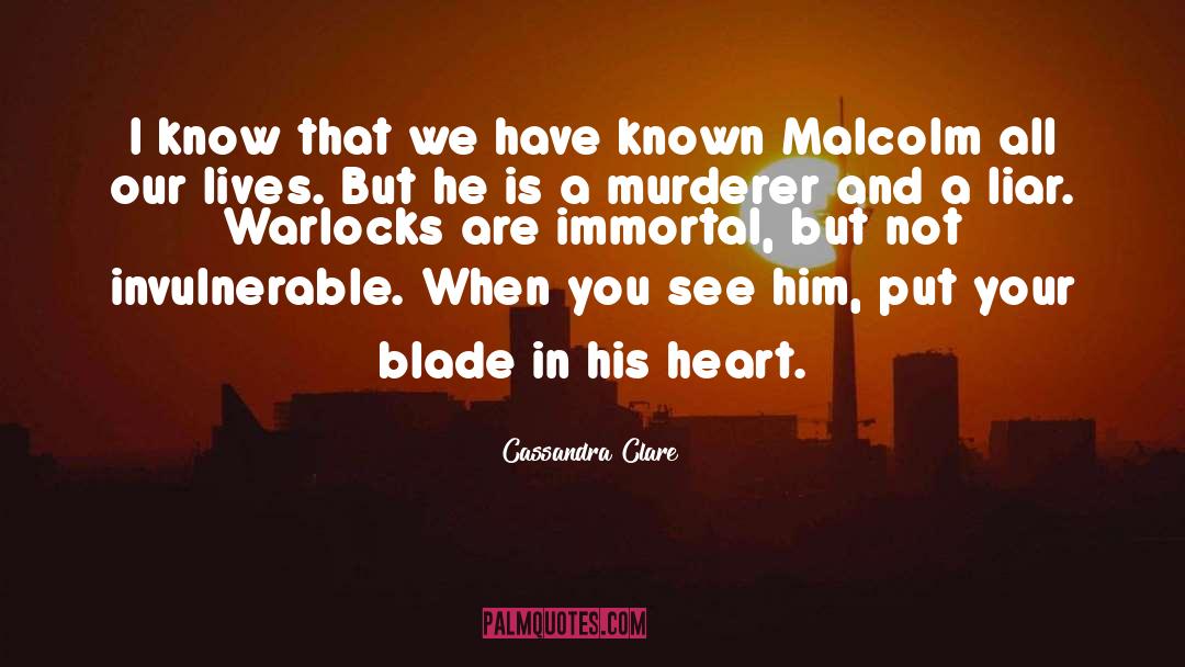 Invulnerable quotes by Cassandra Clare