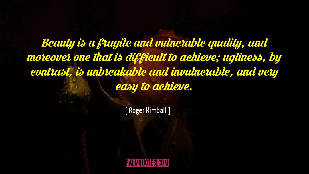 Invulnerable quotes by Roger Kimball