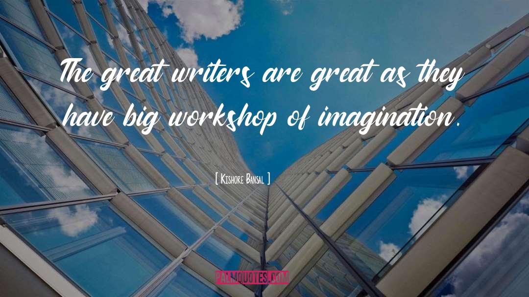 Iowa Writers Workshop quotes by Kishore Bansal