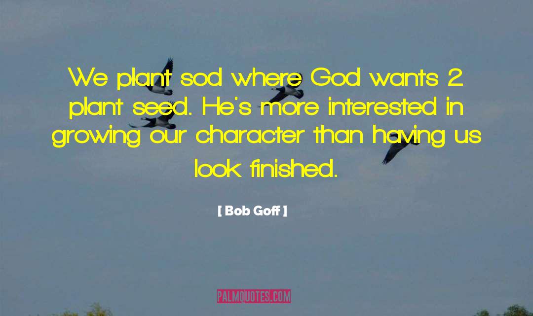 Ipecac Plant quotes by Bob Goff