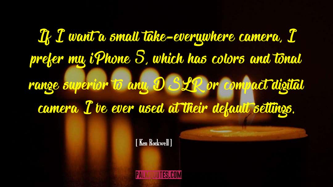 Iphone 5 quotes by Ken Rockwell