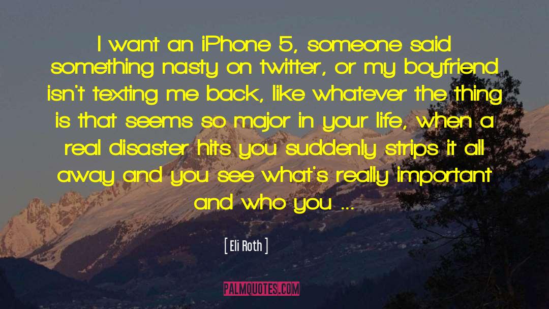 Iphone 5 quotes by Eli Roth