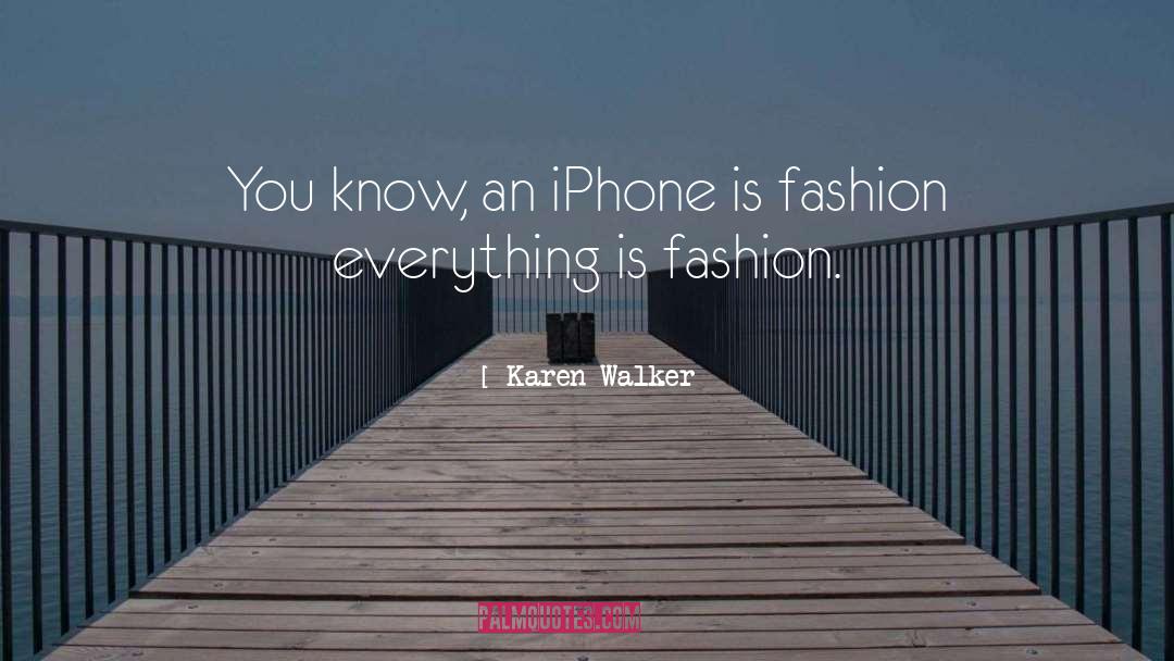 Iphone quotes by Karen Walker