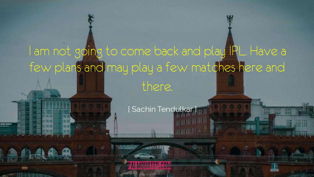 Ipl quotes by Sachin Tendulkar