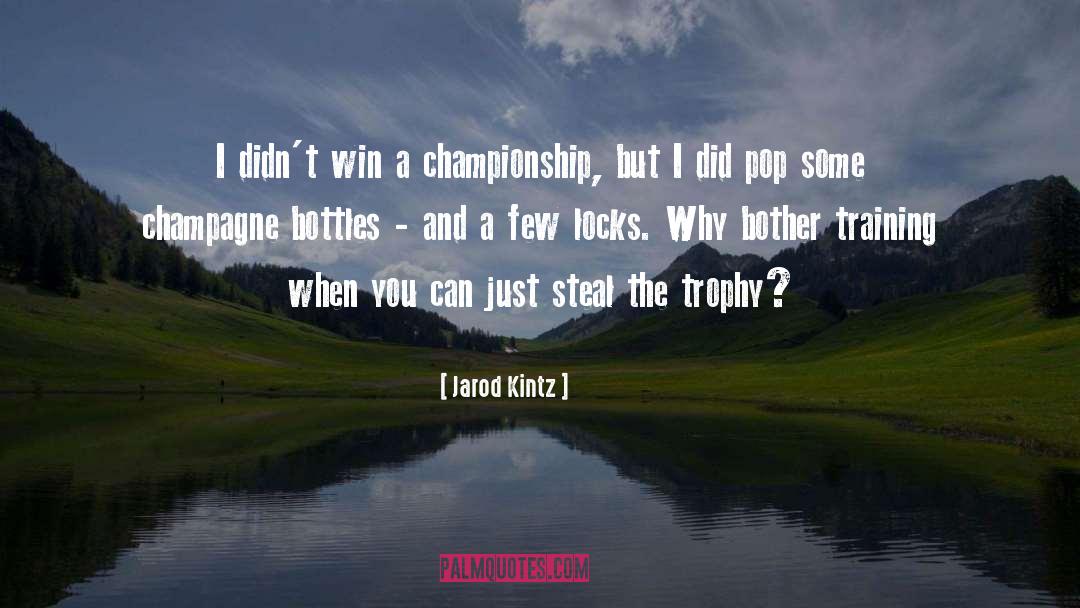Ipl Trophy quotes by Jarod Kintz