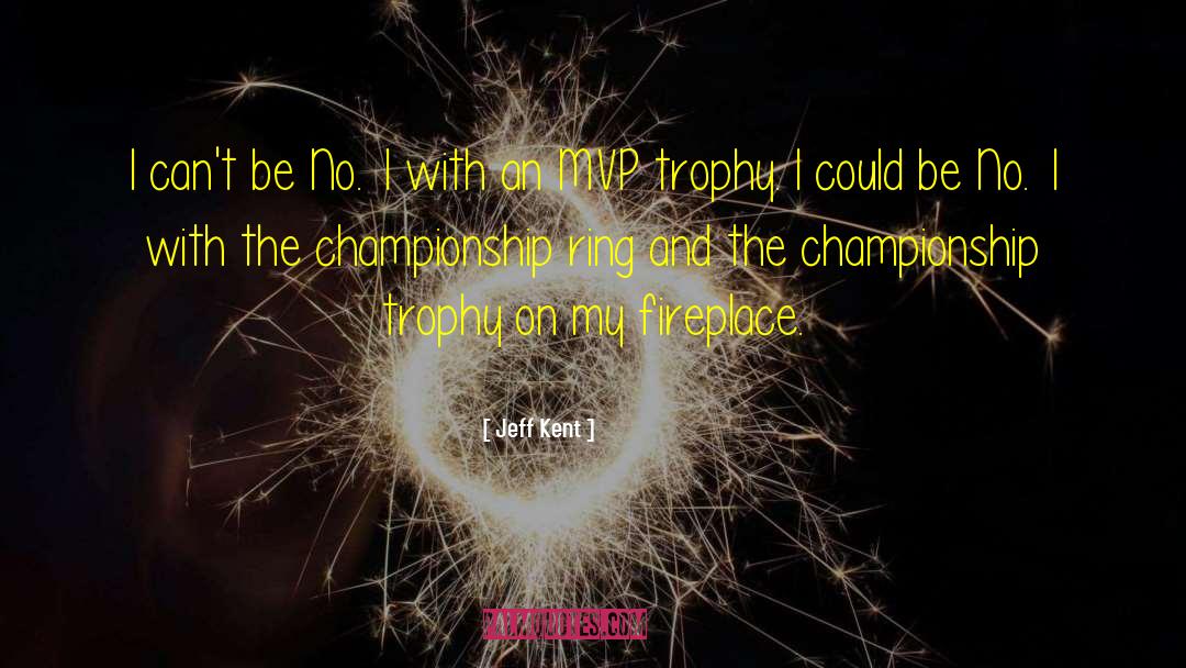 Ipl Trophy quotes by Jeff Kent