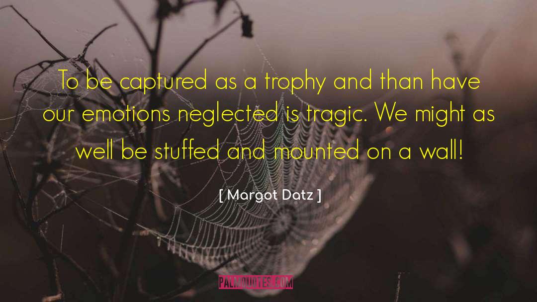 Ipl Trophy quotes by Margot Datz