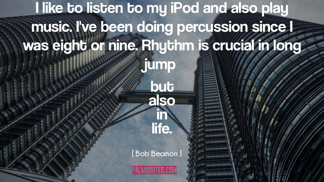 Ipod quotes by Bob Beamon