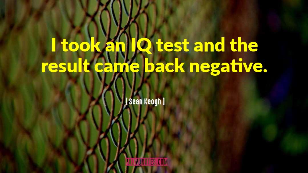 Iq Test Tagalog quotes by Sean Keogh