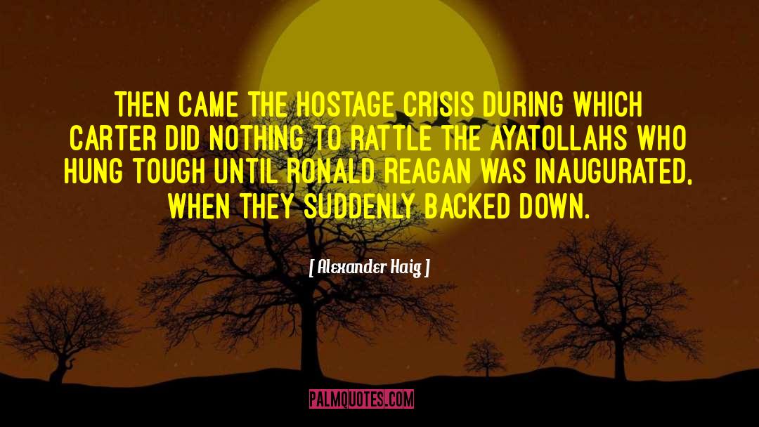 Iran Hostage Crisis quotes by Alexander Haig