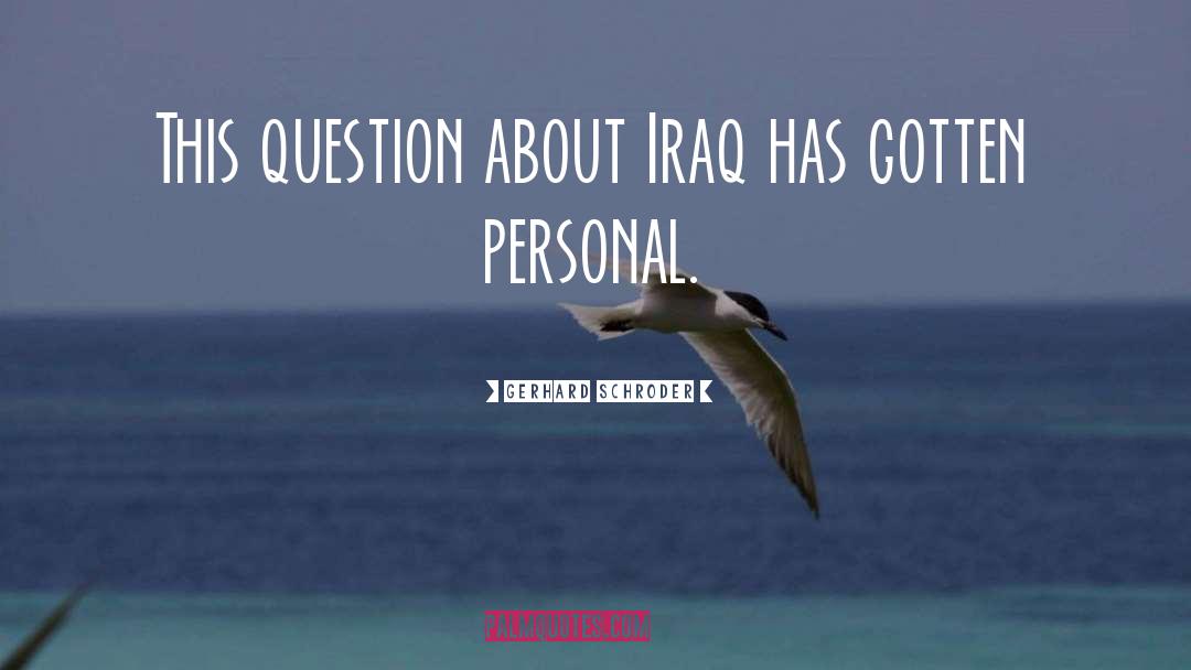 Iraq quotes by Gerhard Schroder