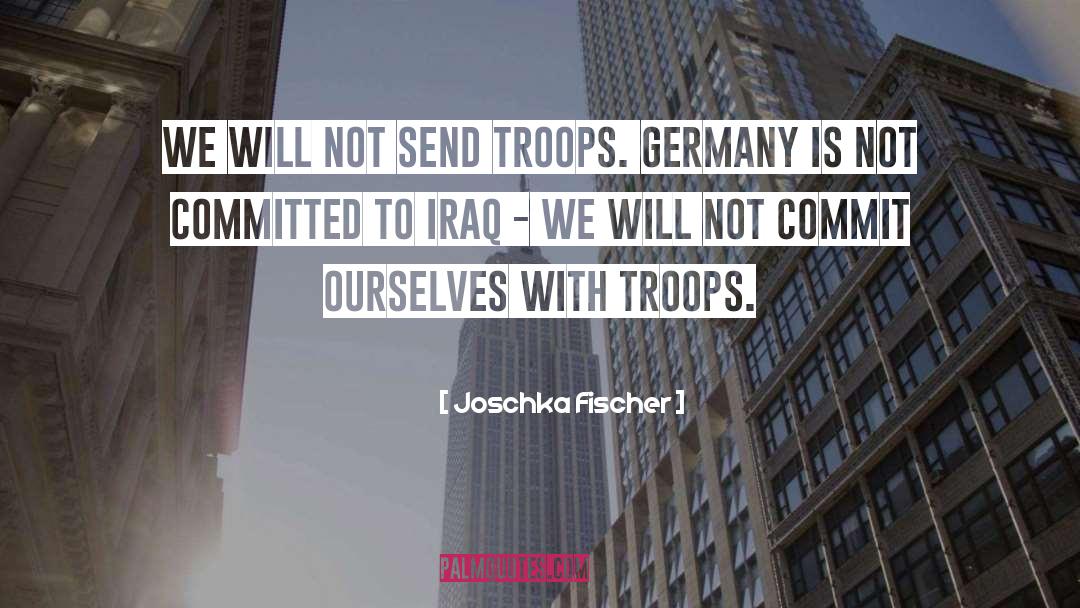 Iraq quotes by Joschka Fischer