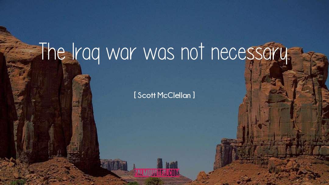 Iraq War quotes by Scott McClellan
