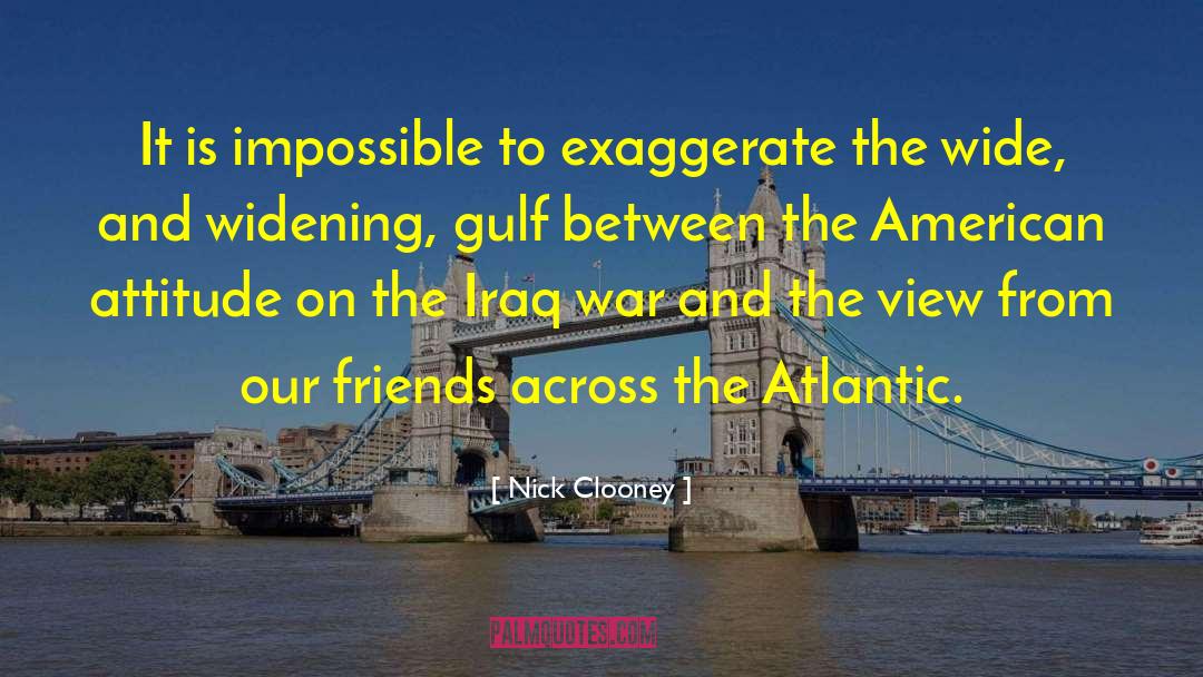 Iraq War quotes by Nick Clooney