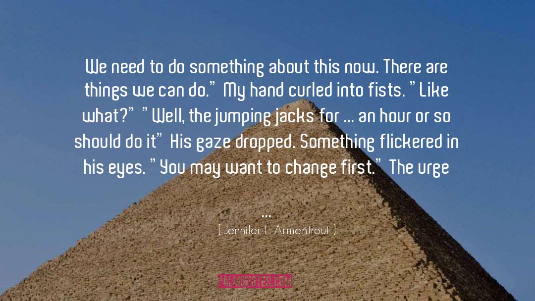 Iraqis Doing Jumping quotes by Jennifer L. Armentrout
