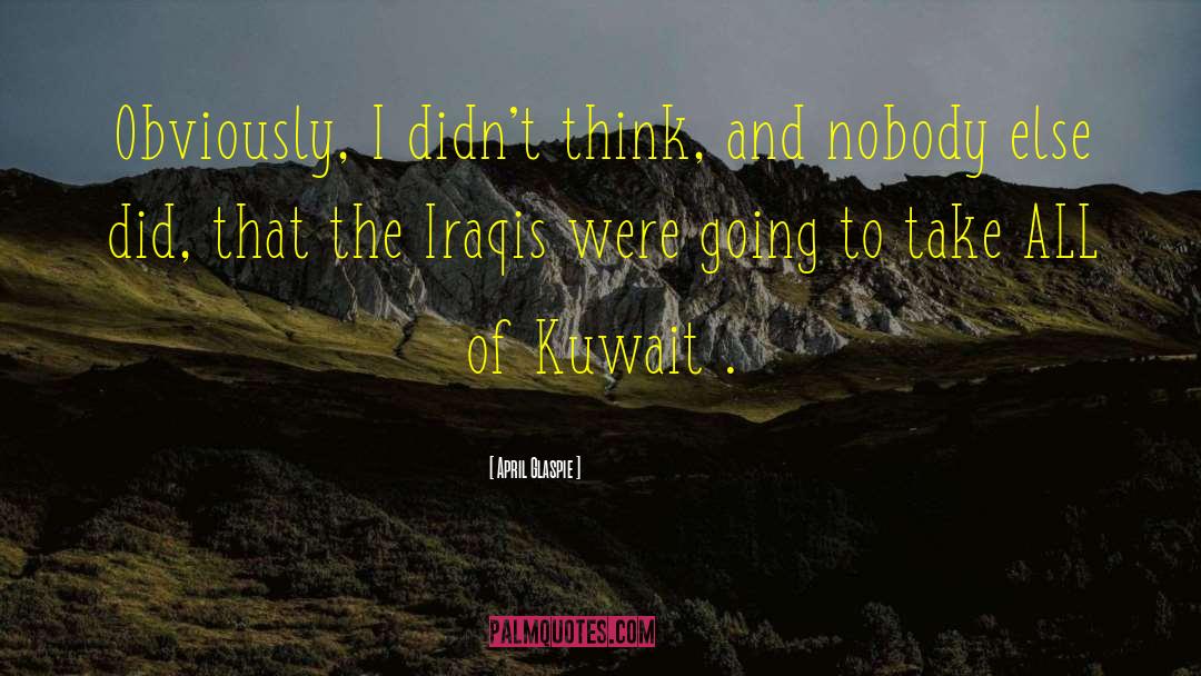 Iraqis quotes by April Glaspie
