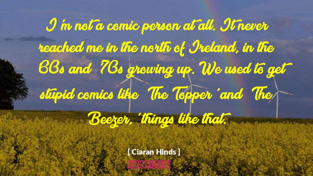 Ireland And The Irish quotes by Ciaran Hinds