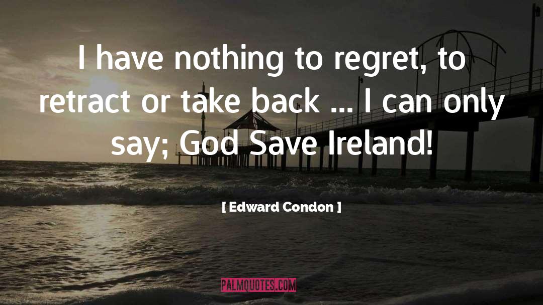 Ireland quotes by Edward Condon