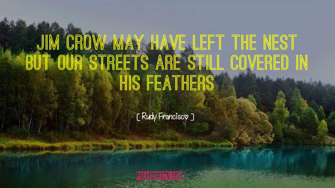 Iridescent Feathers quotes by Rudy Francisco