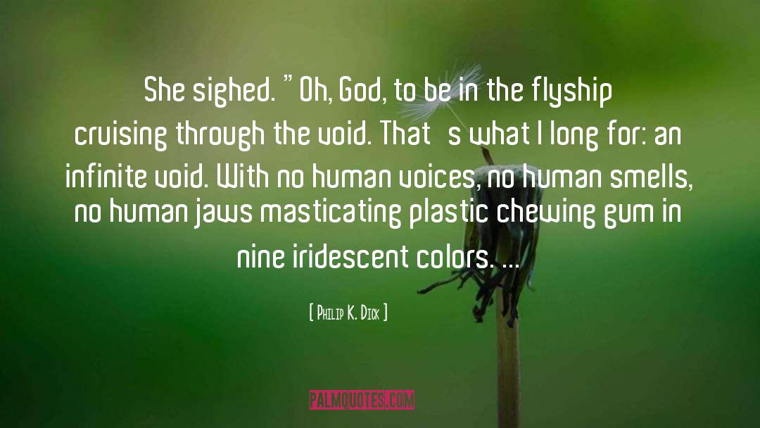 Iridescent quotes by Philip K. Dick