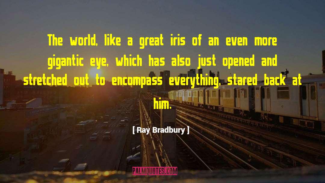 Iris quotes by Ray Bradbury