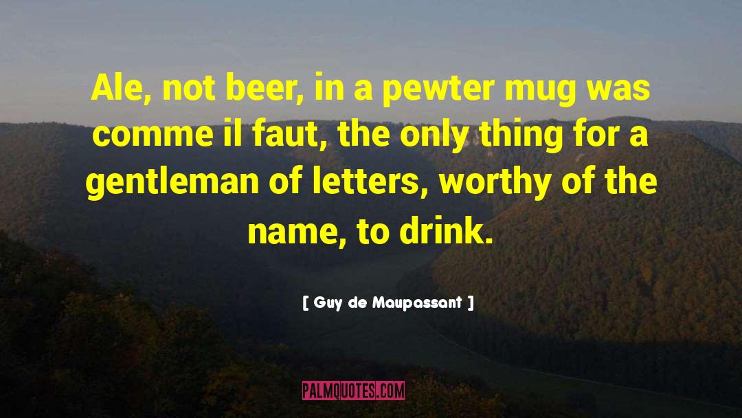 Irish Beer quotes by Guy De Maupassant